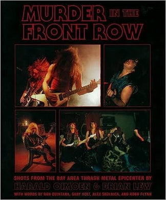 Murder in the Front Row - Shots from the Bay Area Thrash Metal Epicenter USED BOOK