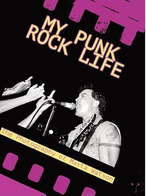 My Punk Rock Life: The Photography Of Marla Watson NEW BOOK