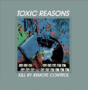 Toxic Reasons - Kill By Remote Control NEW LP
