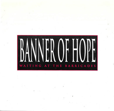 Banner Of Hope - Waiting At The Barricades USED 7