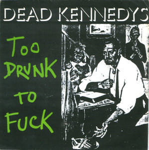 Dead Kennedys - Too Drunk To Fuck USED 7" (esp)