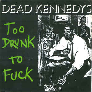 Dead Kennedys - Too Drunk To Fuck USED 7"
