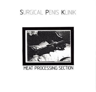 Surgical Penis Klinik - Meat Processing Section USED POST PUNK / GOTH 7