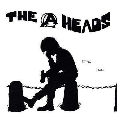 A Heads - Dying Man NEW 7