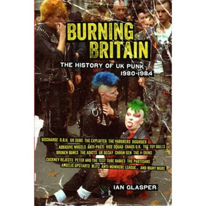 Burning Britain: The History of UK Punk 1980-1984 NEW BOOK"
