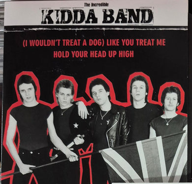 Incredible Kidda Band - (I Wouldn't Treat A Dog) Like You Treat Me NEW 7