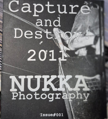Capture And Destroy 2011 - Nukka Photography NEW MAGAZINE
