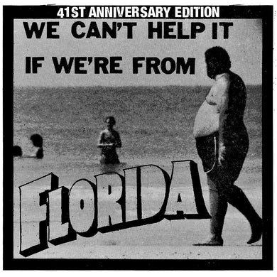 Comp - We Can't Help It If We're From Florida (41st Anniversary Edition) NEW 10