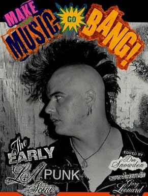 Make The Music Go Bang!: The Early L.A. Punk Scene USED BOOK