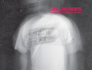 Life.Love.Shirts.: A Collection Of Hardcore Clothing NEW BOOK