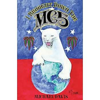 MC5 - I Brought Down The MC5 NEW BOOK