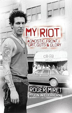 My Riot: Agnostic Front, Grit, Guts & Glory by Roger Miret NEW BOOK