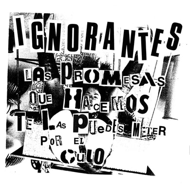 Ignorantes - Las Promesas Que Te Hacemos Te Las Puedes Meter Por El Culo NEW 7