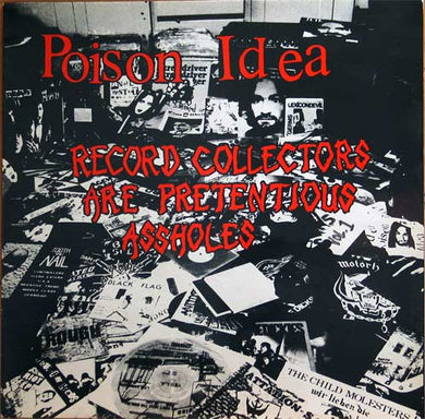 Poison Idea - Record Collectors Are Pretentious Assholes USED LP