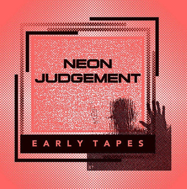 Neon Judgement - Early Tapes NEW LP