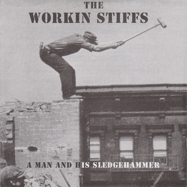 Workin Stiffs - A Man And His Sledgehammer USED 7