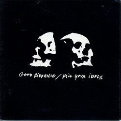 Good Riddance / Kill Your Idols - Split USED 7