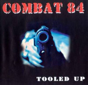Combat 84 - Tooled Up NEW CD