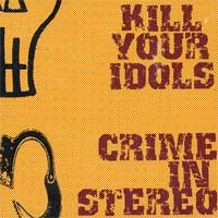 Kill Your Idols / Crime In Stereo - Split USED 7