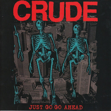 Crude - Just Go Go Ahead NEW 7