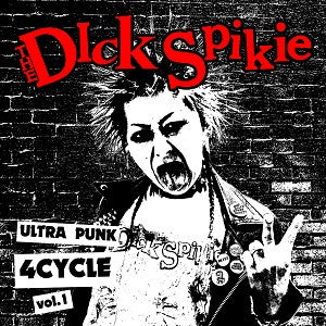 Dick Spikie - Ultra Punk 4Cycle vol.1 NEW 7