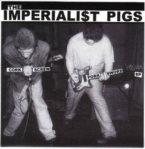 Imperialist Pigs - Cork Screw Pork Sword EP NEW 7"