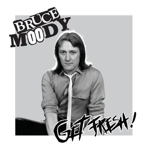 Bruce Moody - Get Fresh!