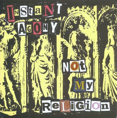 Instant Agony - Not My Religion NEW 7