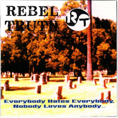 Rebel Truth - Everybody Hates Everybody, Nobody Loves Anybody... USED CD