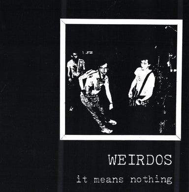 Weirdos - It Means Nothing USED 7