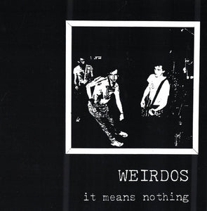 Weirdos - It Means Nothing USED 7"