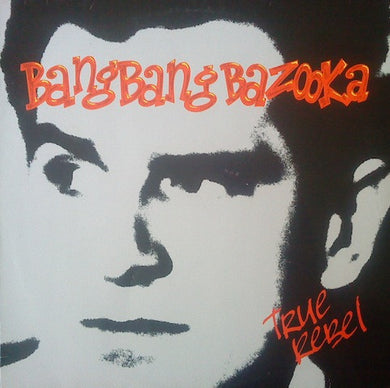 Bang Bang Bazooka - True Rebel USED PSYCHOBILLY / SKA LP