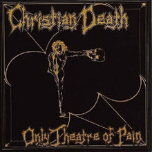 Load image into Gallery viewer, Christian Death - Only Theatre Of Pain NEW LP