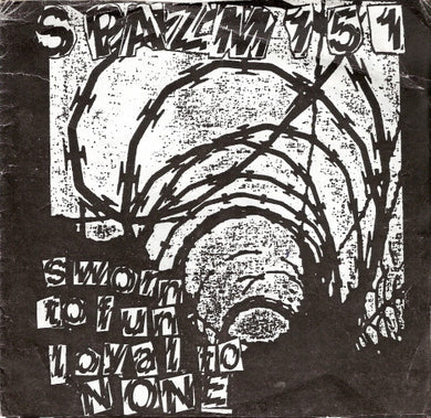 Spazm 151 - Sworn To Fun Loyal To None USED 7