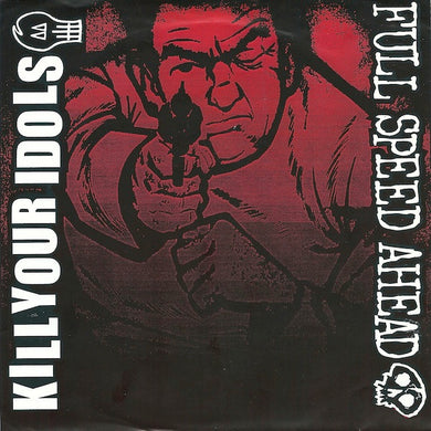 Kill Your Idols / Full Speed Ahead - Split USED 7