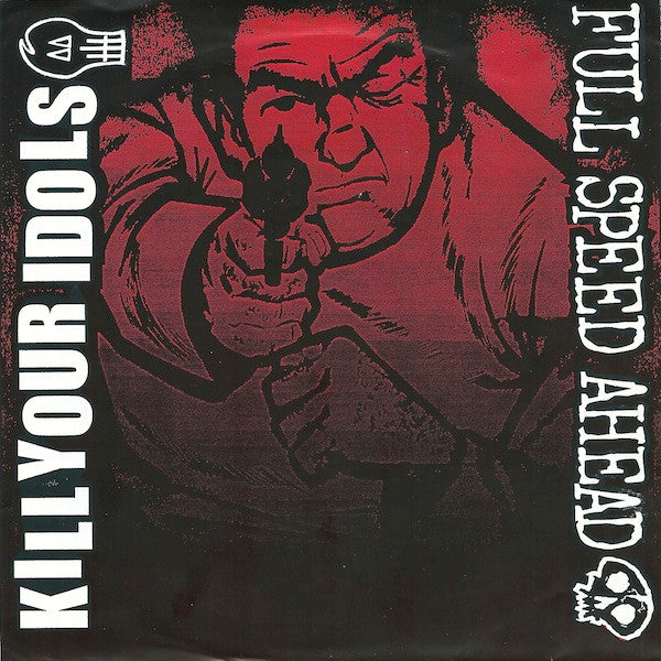 Kill Your Idols / Full Speed Ahead - Split USED 7