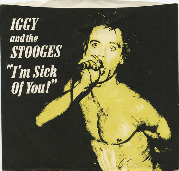 Iggy And The Stooges - I'm Sick Of You! USED 7