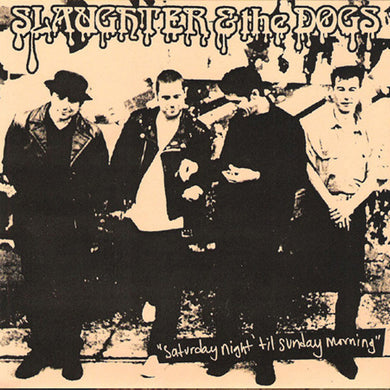 Slaughter And The Dogs - Saturday Night 'Til Sunday Morning USED 7