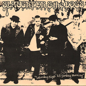 Slaughter And The Dogs - Saturday Night 'Til Sunday Morning USED 7"