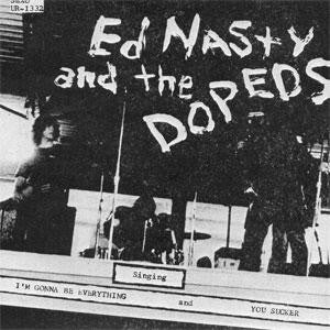 Ed Nasty And The Dopeds - I'm Gonna Be Everything USED 7