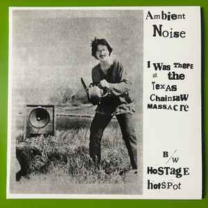 Ambient Noise - I Was There At The Texas Chainsaw Massacre NEW LP