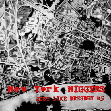 New York Niggers - Just Like Dresden 45 NEW 7