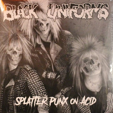 Black Uniforms - Splatter Punx On Acid NEW LP