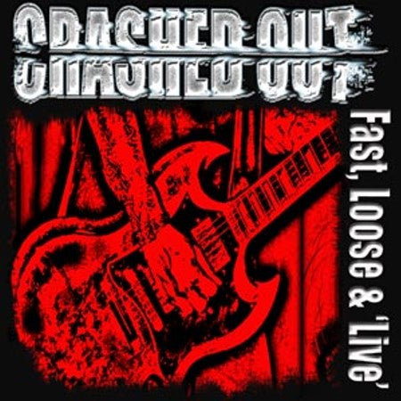Crashed Out - Fast, Loose And Live NEW CD