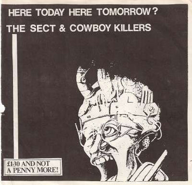 Sect & Cowboy Killers - Here Today Here Tomorrow? USED 7