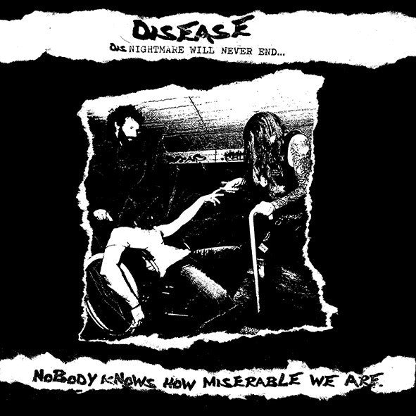 Disease - Nobody Knows How Miserable We Are NEW 10