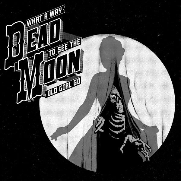 Dead Moon - What A Way To See The Old Girl Go USED LP