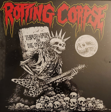 Rotting Corpse - Thrash in Pain or Die Insane NEW LP