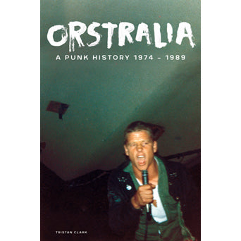 ORSTRALIA - A PUNK HISTORY 1974 to 1989 NEW BOOK