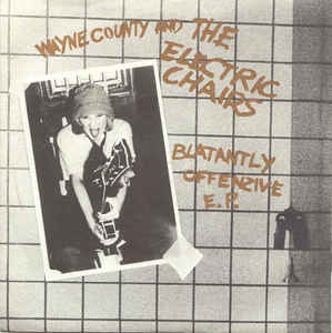 Wayne County And The Electric Chairs - Blatantly Offenzive USED 7